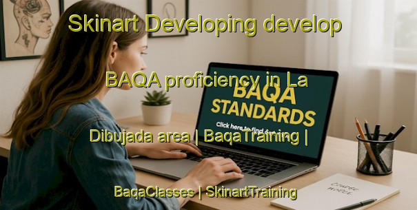 Skinart Developing develop BAQA proficiency in La Dibujada area | BaqaTraining | BaqaClasses | SkinartTraining-Mexico